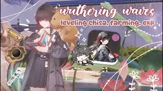 chisa farming! ✦°．• 🪭 wuthering waves return , lofi cozy gameplay  ೃ•୭ 