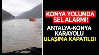 Konya yolunda sel alarmı: Antalya-Konya karayolu ulaşıma kapatıldı