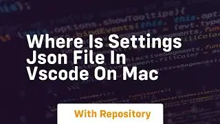 Where is settings json file in vscode on mac
