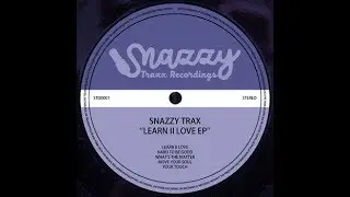 Snazzy Trax - Learn II Love EP (OUT NOW)