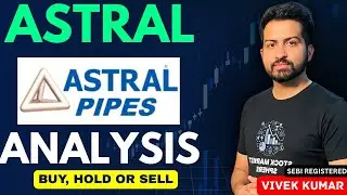 ASTRAL SHARE ANALYSIS | VIVEK KUMAR