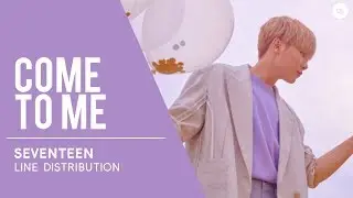 SEVENTEEN (세븐틴) Come To Me // Line Distribution