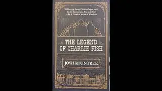 The Legend of Charlie Fish by Josh Rountree