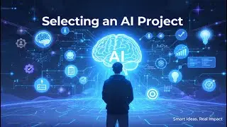 Selecting an AI Project: A Strategic Guide for Smart and Impactful Solutions
