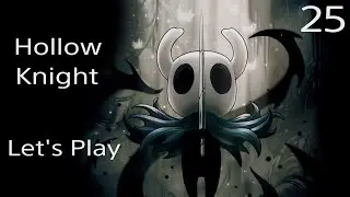 Hollow knight - Let's Play Part 25 // Exploring Royal Waterways //