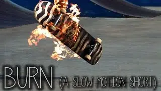 BURN: A Slow Motion Short (Fire Skateboarding)