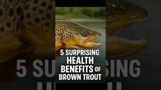 5 Surprising Health Benefits of Brown Trout! #HealthBenefits #BrownTrout #Nutrition #HealthyEating