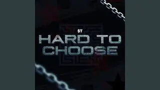 Hard To Choose