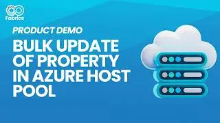 Fabrics Product Demo: Bulk Update of Property in Azure Host Pool 🖥️