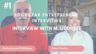 EPISODE 1: Amy Carrier Interviews Rockstar Entrepreneurs: Muhammad Siddique