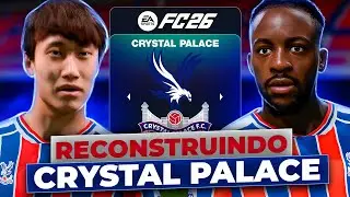 REBUILDING THE CRYSTAL PALACE! 🏴󠁧󠁢󠁥󠁮󠁧󠁿 | FC26 CAREER MODE
