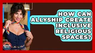 How Can Allyship Create Inclusive Religious Spaces? - Faithfully Queer