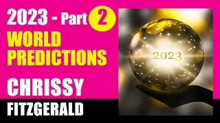 2023 (Part 2) WORLD🌎PREDICTIONS. Chrissy Fitzgerald Psychic from Australia 🇦🇺.