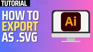 How To Export as SVG in Illustrator (2024 Tutorial)