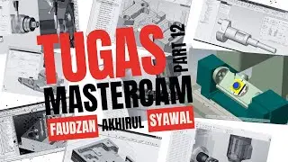 TUGAS CAM 12 II FAUDZAN AKHIRUL SYAWAL II MASTERCAM 5 AXIS II 2 TEKNIK MESIN B