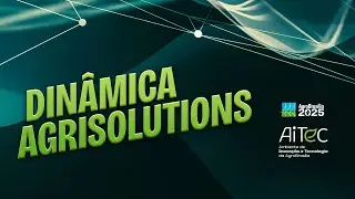AITEC AgroBras&iacute;lia 2025 | Din&acirc;mica Agrisolutions