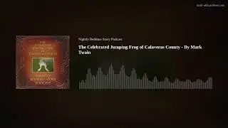 The Celebrated Jumping Frog of Calaveras County - By Mark Twain