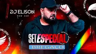 SET ESPECIAL, BREGA&Ccedil;O, DJ ELISON, NEW AGE (Mixado)