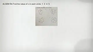 ALGEB RA Firid the value of x in each circle. 1. 2. 4. 5.
