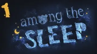Among the Sleep - Прохождение игры на русском [#1] | PC