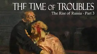 The Time of Troubles - The Rise of Russia, Part 3 | History Documentary Series