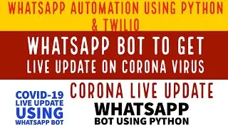 Bot For Whatsapp|Whatsapp Bot Twilio|Get Live Update On Corona Virus Using Whatsapp Bot|Part:6