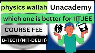 Unacademy Vs Physics Wallah - HONEST REVIEW by IIT JEE Toppers 🔥