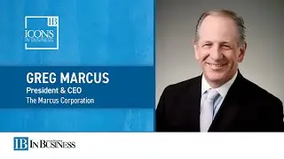 Icons in Business: Greg Marcus, president and CEO, The Marcus Corp.