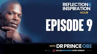 EPISODE 9 - The Dr Prince show Reflection & Inspirational show