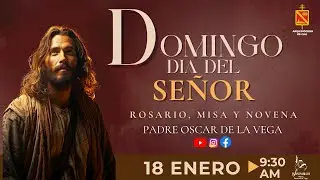 EN VIVO🔴DOMINGO DIA DEL SEÑOR -ROSARIO Y EUCARISTIA 18 DE ENERO - PADREOSCARDELAVEGA