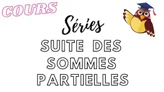 SÉRIES, Intro partie 2 - SUITE DES SOMMES PARTIELLES (ECG Appro/Appli, HEC, MPSI, PCSI, PTSI, BCPST)