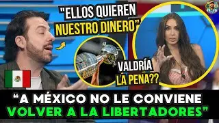 🇲🇽🔥 MEXICANOS CUESTIONAN: &ldquo;VOLVER a la LIBERTADORES solo BENEFICIA a la CONMEBOL...y no a M&Eacute;XICO&rdquo; 💰⚽