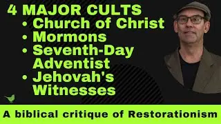 The Four Major Cults Birthed from the Restoration Movement