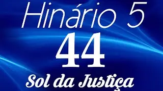 HINO 44 CCB - Sol da Justi&ccedil;a - HIN&Aacute;RIO 5 COM LETRAS