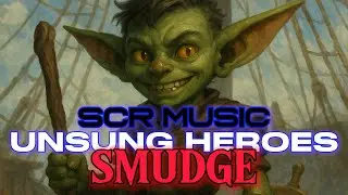 SMUDGE - Unsung Heroes Series  #SCRMUSIC #supercringe #dnd #ttrpg #music