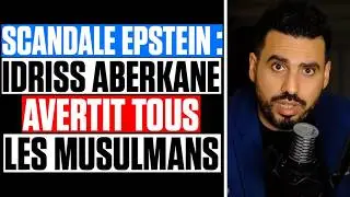 Epstein Files : ABERKANE AVERTIT TOUS les MUSULMANS d'un DANGER &agrave; VENIR