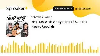 EP# 135 with Andy Pohl of Sell The Heart Records (part 6 of 7)