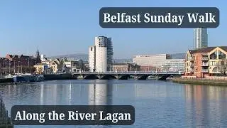 River Lagan Belfast : Scenic Sunday Walk with Iconic Landmarks & Stunning Waterfront Views!