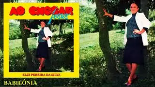 Elzi Pereira da Silva - Babilônia (LP Ao Chegar Jesus) - 1986