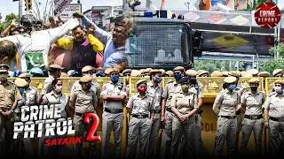 दिल्ली के सड़कों पर हिंसा की साजिश या भीड़ का गुस्सा? | Crime Patrol 2025 | True Crime
