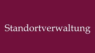 How to Pronounce ''Standortverwaltung'' (Location management) Correctly in German