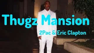 2Pac - Thugz Mansion (ft Eric Clapton) Lyrics