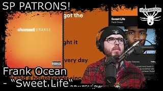 SP PATRONS Ely | Frank Ocean - Sweet Life #songreview