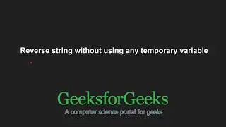 Reverse string without using any temporary variable | GeeksforGeeks