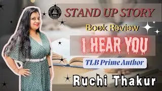 #StandupStories | #TLBAuthor Ruchi Thakur | I HEAR YOU #BookReview | #tlbcity 
