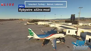🔴 MSFS2020 LIVE | LTFM - OLBA | Istanbul, Turkey -  Beirut, Lebanon | flybywire  a32nx mod