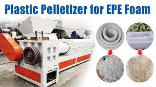 Plastic Pelletizer for EPE Foam: Recycle Waste to Benefit