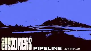 The Customers-  Pipeline