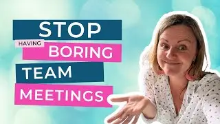 Stop Having Boring Team Meetings | Effective Team Meetings For Small Business
