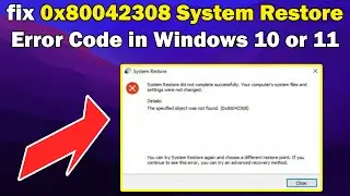 How to fix 0x80042308 System Restore Error Code in Windows 10 or 11